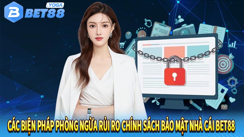 Các biện pháp phòng ngừa rủi ro chính sách bảo mật nhà cái bet88 