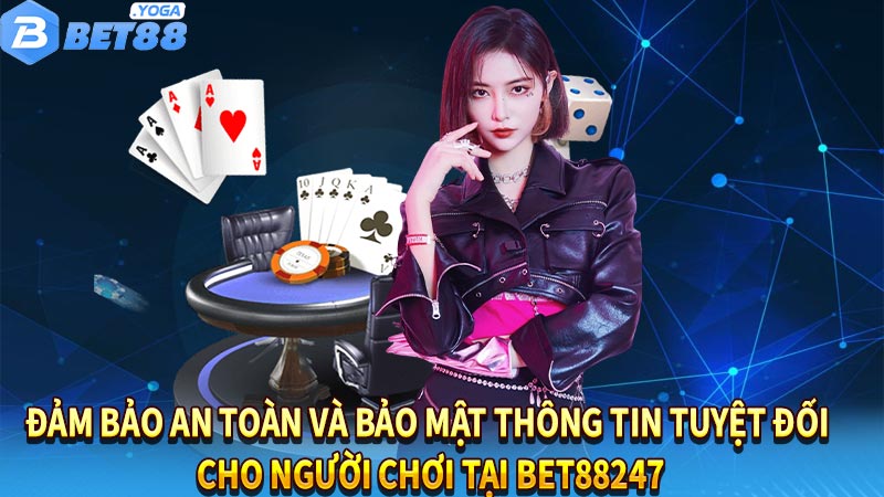 Đảm bảo an toàn và bảo mật thông tin tuyệt đối cho người chơi tại Bet88247