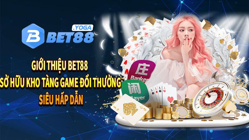 Giới thiệu bet88 sở hữu kho tàng game đổi thưởng siêu hấp dẫn